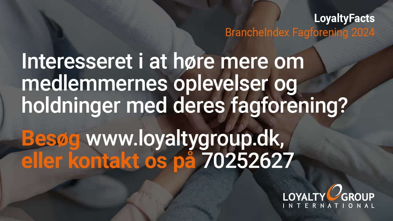 Interesseret i at høre mere om medlemmernes oplevelser og holdninger med deres fagforening. Kontakt LoyaltyGroup på 70232624